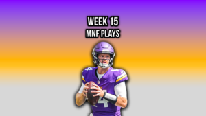 Week 15 – Four BEST Monday Night Plays