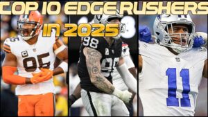 The Top 10 Edge Rushers In The NFL In 2025