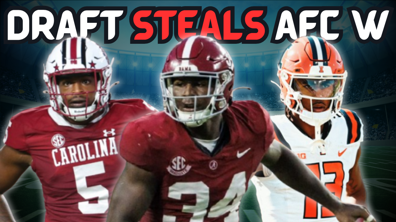 The Biggest Draft Steals From The AFC West