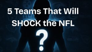 5 NFL Teams That Will Shock Everyone in 2025