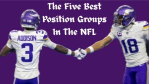 The Five Best Position Groups In The NFL