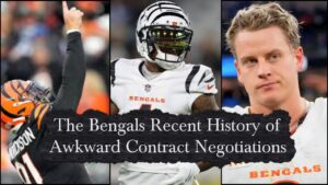 The Bengals Recent History of Awkward  Contract Negotiations