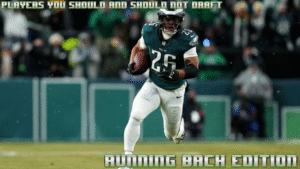 Running Backs You Should And Should Not Draft This Year