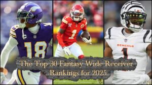 The Top 30 Fantasy Wide Receiver Rankings For 2025
